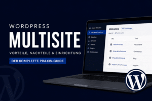 WordPress Multisite Anleitung und Vorteile